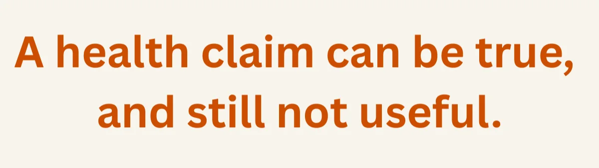 Statement: a health claim can be true, and still not useful